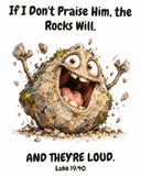 HOLY MOLY! Screaming Rock watercolor art print with the headline "If I Don't Praise Him, the Rocks Will. AND THEY'RE LOUD." — Luke 19:40