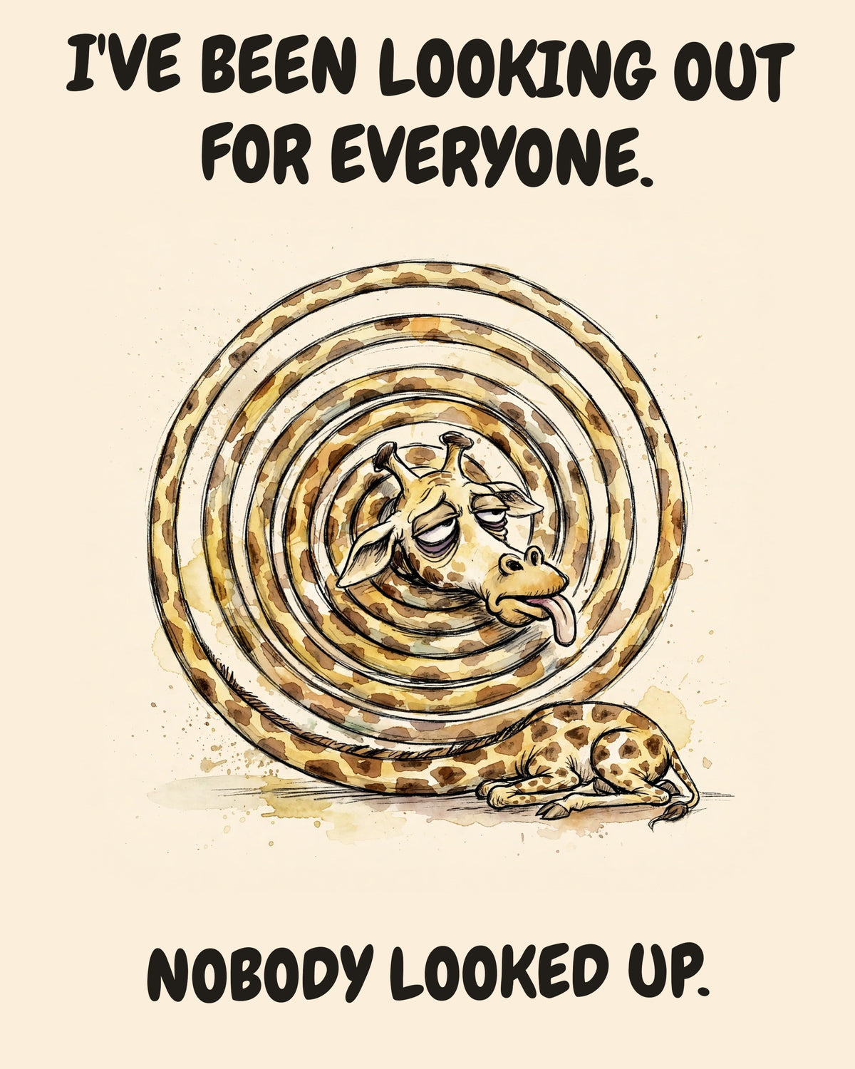 Giraffe watercolor art print with the saying "I'VE BEEN LOOKING OUT FOR EVERYONE. NOBODY LOOKED UP."