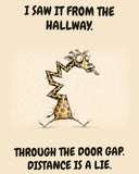 Giraffe watercolor art print with the saying "I SAW IT FROM THE HALLWAY. THROUGH THE DOOR GAP. DISTANCE IS A LIE."