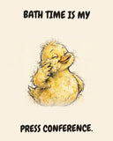 Yellow Duck watercolor art print with the saying "BATH TIME IS MY PRESS CONFERENCE."