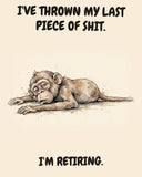 Monkey watercolor art print with the saying "I'VE THROWN MY LAST PIECE OF SHIT. I'M RETIRING."