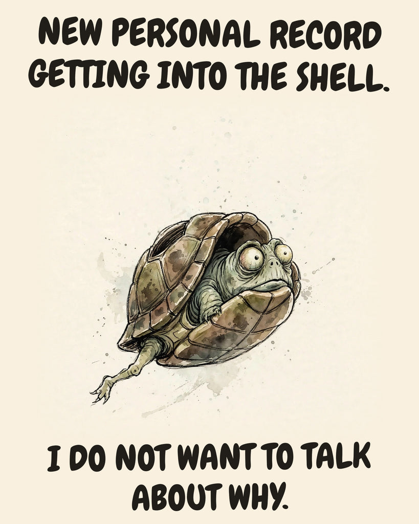 Turtle watercolor art print with the saying "NEW PERSONAL RECORD GETTING INTO THE SHELL. I DO NOT WANT TO TALK ABOUT WHY."
