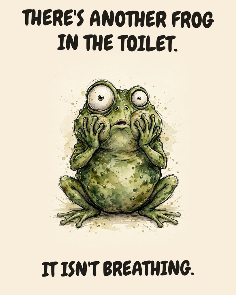 Frog watercolor art print with the saying "THERE'S ANOTHER FROG IN THE TOILET. IT ISN'T BREATHING."