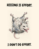 Possum watercolor art print with the saying "HISSING IS EFFORT. I DON'T DO EFFORT."