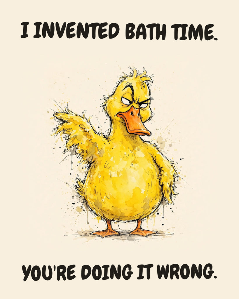 Yellow Duck watercolor art print with the saying "I INVENTED BATH TIME. YOU'RE DOING IT WRONG."