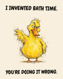 Yellow Duck watercolor art print with the saying "I INVENTED BATH TIME. YOU'RE DOING IT WRONG."
