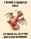 Red Dragon watercolor art print with the saying "I GUARD A HOARD OF GOLD. I'D TRADE ALL OF IT FOR ONE CLEAN BATHROOM."