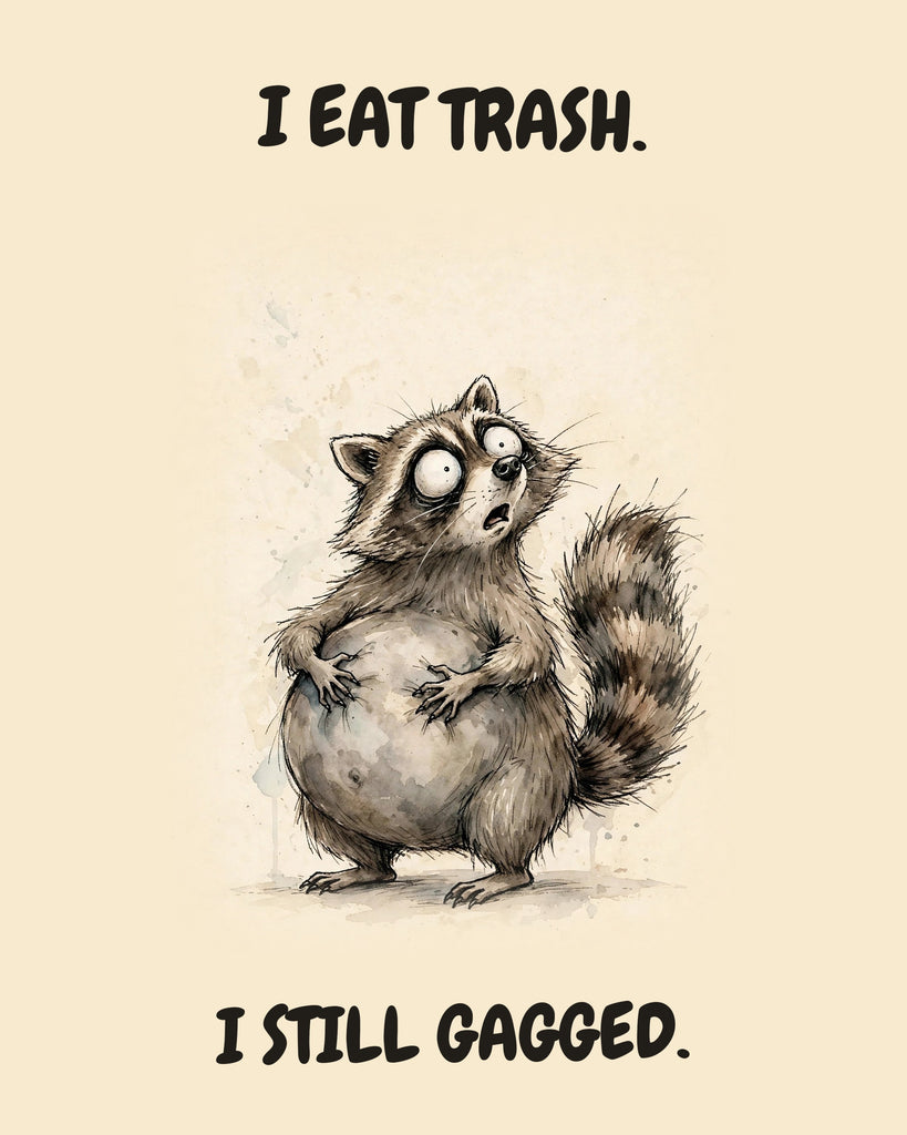 Raccoon watercolor art print with the saying "I EAT TRASH. I STILL GAGGED."