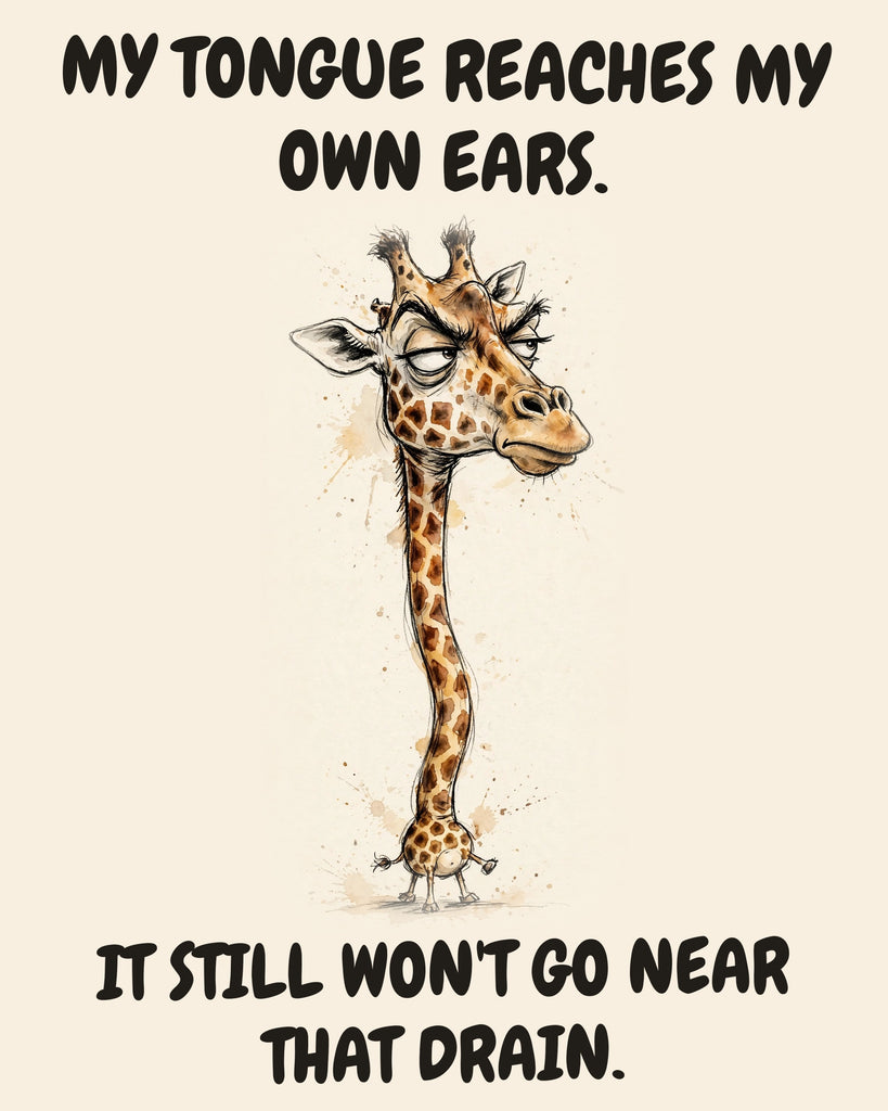 Giraffe watercolor art print with the saying "MY TONGUE REACHES MY OWN EARS. IT STILL WON'T GO NEAR THAT DRAIN."