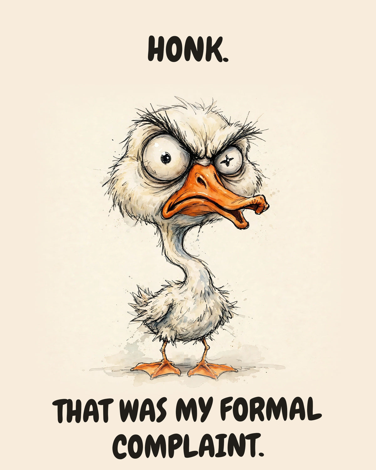 Goose watercolor art print with the saying "HONK. THAT WAS MY FORMAL COMPLAINT."