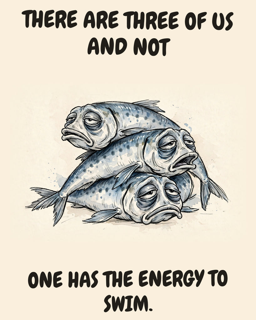 Sardines watercolor art print with the saying "THERE ARE THREE OF US AND NOT ONE HAS THE ENERGY TO SWIM."