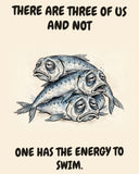 Sardines watercolor art print with the saying "THERE ARE THREE OF US AND NOT ONE HAS THE ENERGY TO SWIM."