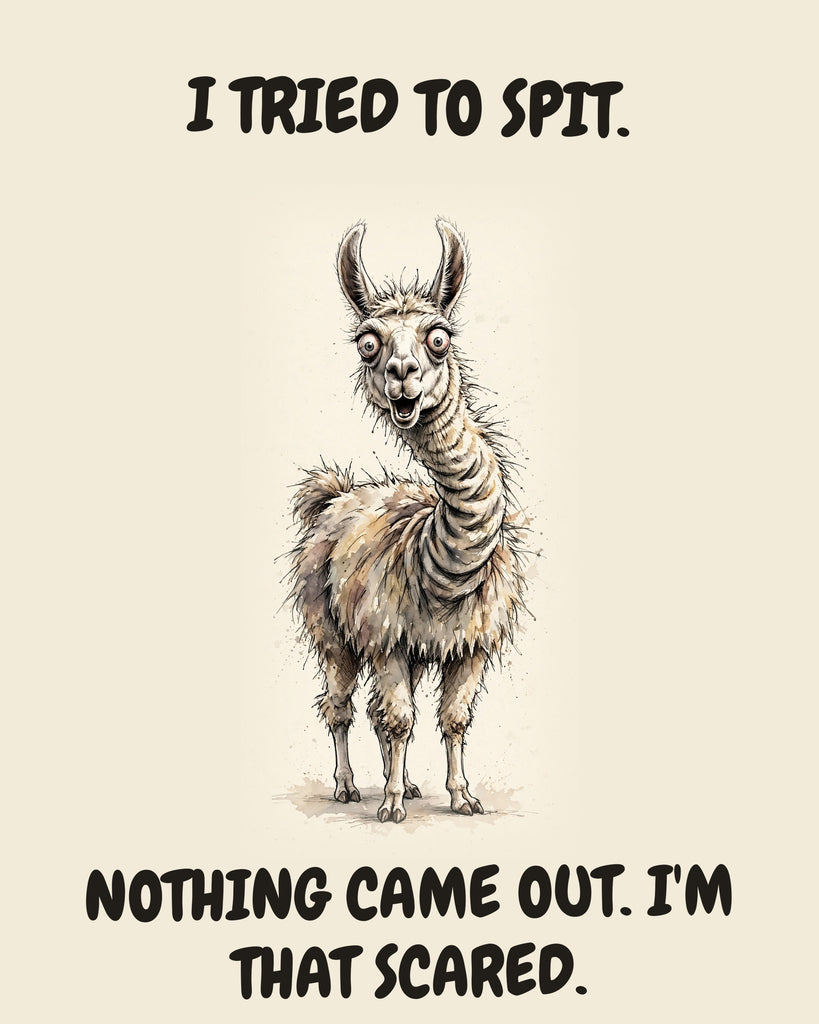 Llama watercolor art print with the saying "I TRIED TO SPIT. NOTHING CAME OUT. I'M THAT SCARED."