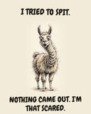 Llama watercolor art print with the saying "I TRIED TO SPIT. NOTHING CAME OUT. I'M THAT SCARED."