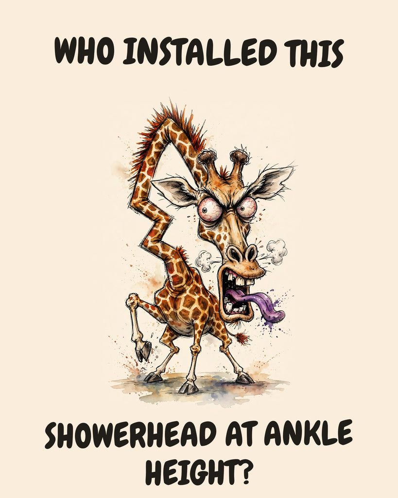 Giraffe watercolor art print with the saying "WHO INSTALLED THIS SHOWERHEAD AT ANKLE HEIGHT?"