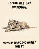 Monkey watercolor art print with the saying "I SPENT ALL DAY SWINGING. NOW I'M HANGING OVER A TOILET."