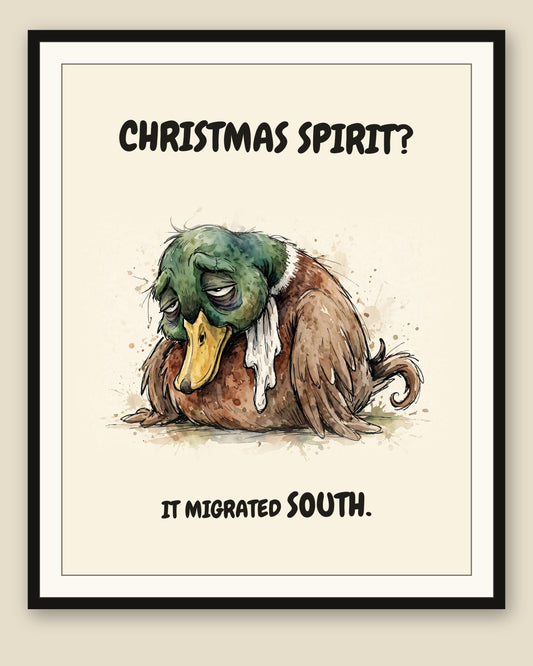 Mallard watercolor art print with the saying "CHRISTMAS SPIRIT? IT MIGRATED SOUTH." shown framed with a cream mat — frame for display only, not included