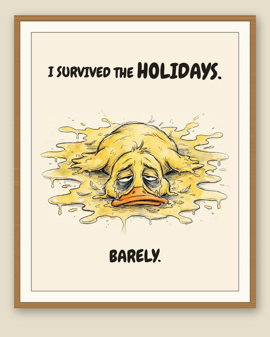 Yellow Duck watercolor art print with the saying "I SURVIVED THE HOLIDAYS. BARELY." shown framed with a cream mat — frame for display only, not included
