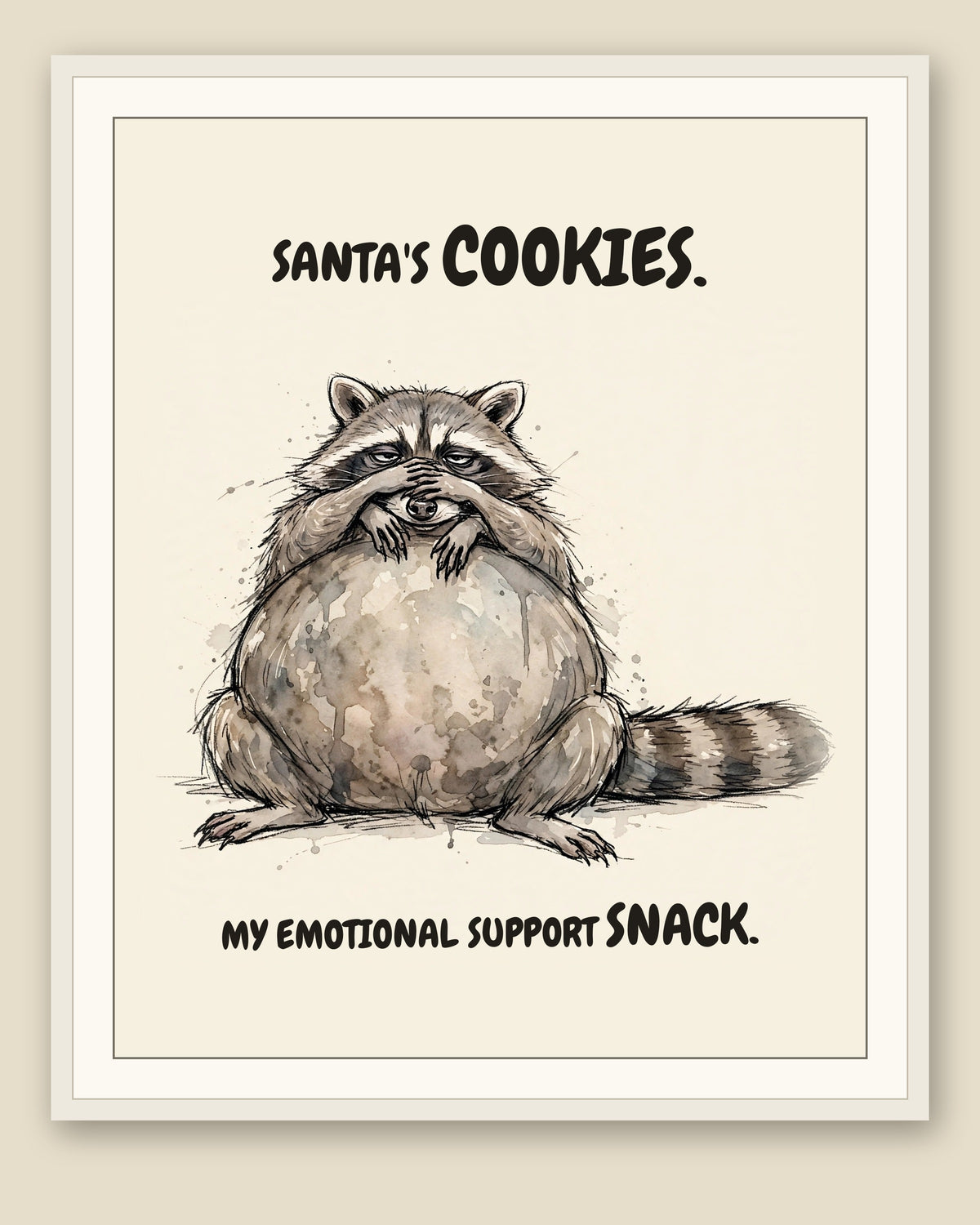 Raccoon watercolor art print with the saying "SANTA'S COOKIES. MY EMOTIONAL SUPPORT SNACK." shown framed with a cream mat — frame for display only, not included