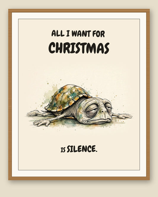 Turtle watercolor art print with the saying "ALL I WANT FOR CHRISTMAS IS SILENCE." shown framed with a cream mat — frame for display only, not included