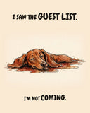 Watercolor illustration of a brown dachshund melted flat into a puddle shape, long ears spread out, tongue lolling, eyes half closed, on warm cream. Text above and below reads 'I SAW THE GUEST LIST. I'M NOT COMING.'