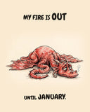 Watercolor illustration of a deflated red dragon sprawled flat on the ground, wings limp, one small puff of smoke curling from its nostril, on warm cream. Text above and below reads 'MY FIRE IS OUT UNTIL JANUARY.'