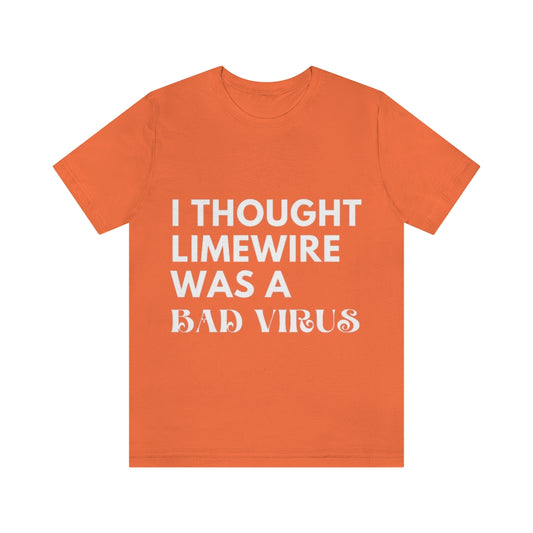 Unisex Jersey Short Sleeve Tee - I thought limewire was a bad virus