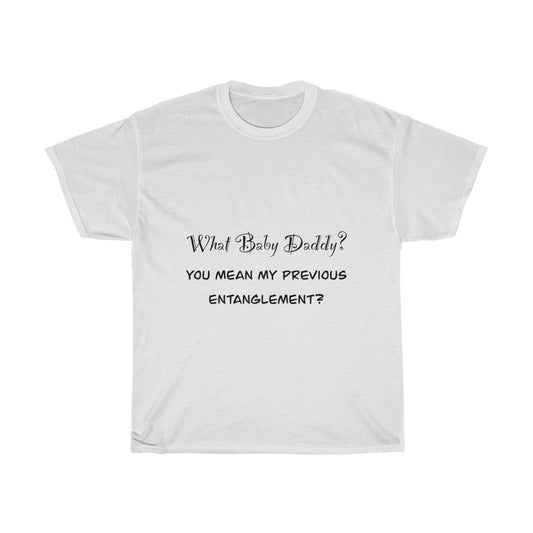 Unisex Heavy Cotton Tee - What baby daddy?