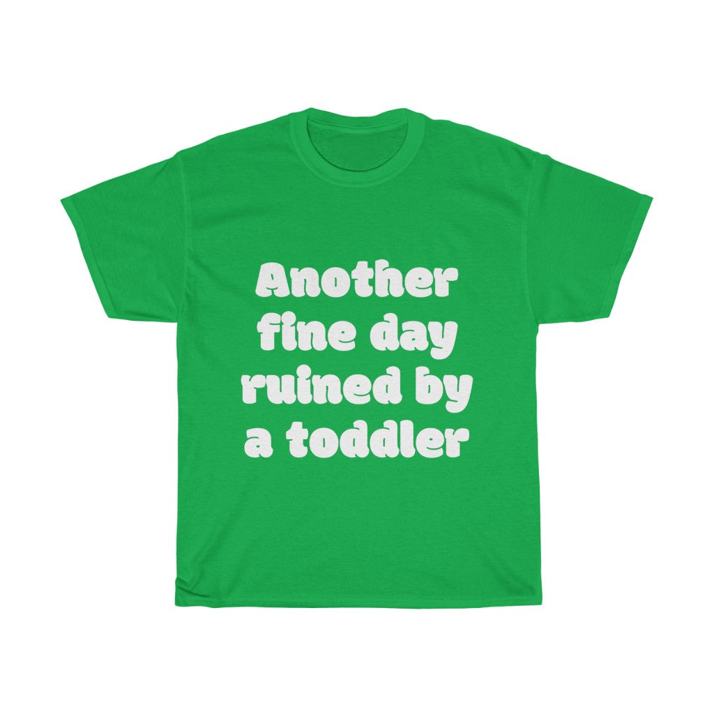 Unisex Heavy Cotton Tee - Another fine day ruined by a toddler