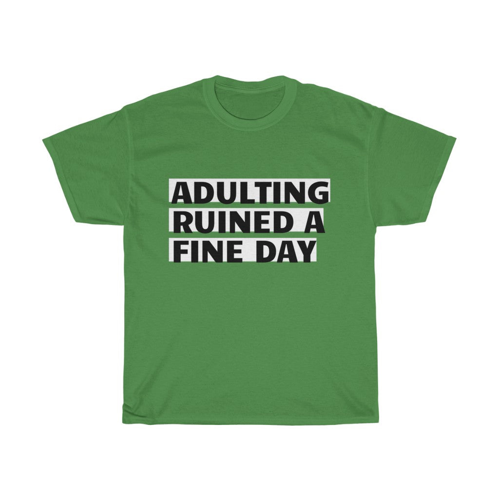 Unisex Heavy Cotton Tee - Adulting ruined a fine day