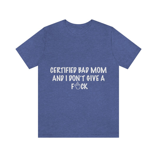 Unisex Jersey Short Sleeve Tee - Certified bad Mom