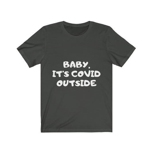 Unisex Jersey Short Sleeve Tee -Baby its cover outside.