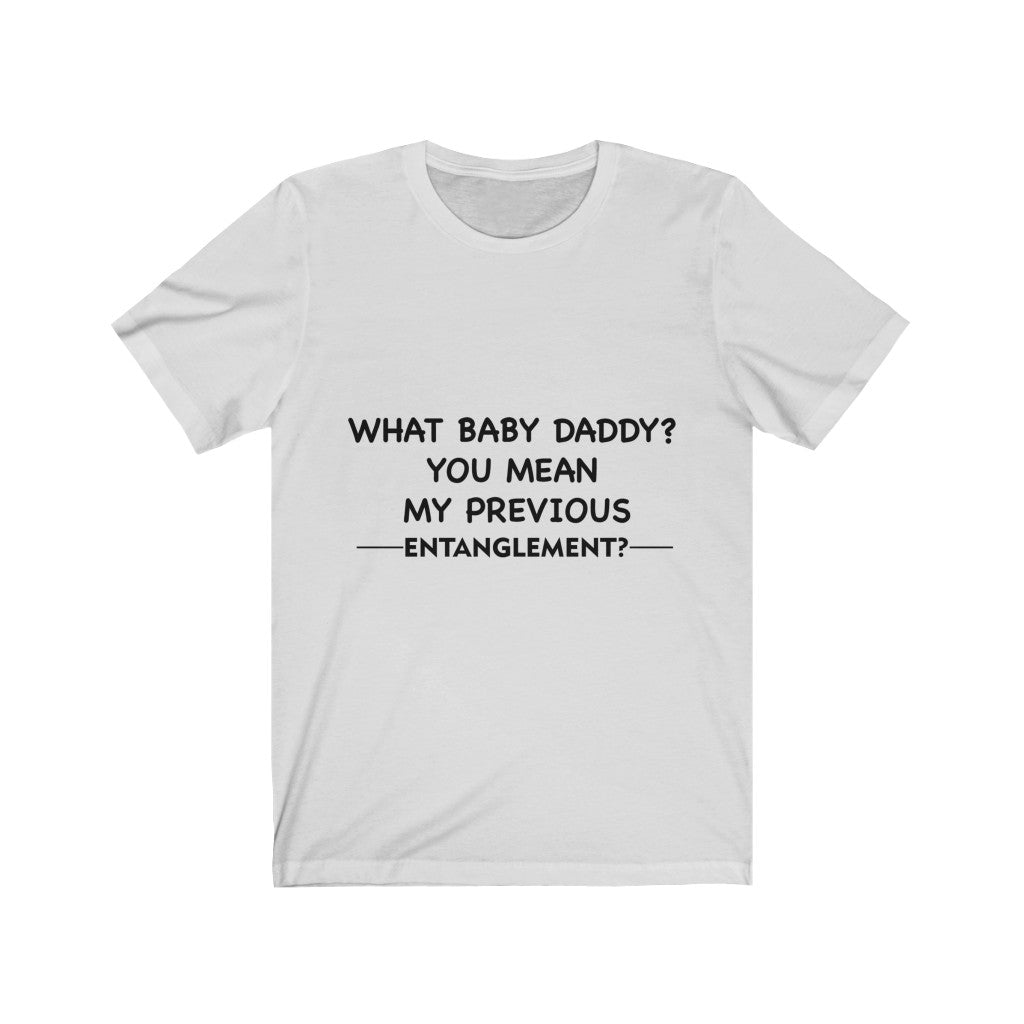 Unisex Jersey Short Sleeve Tee - What Baby Daddy?