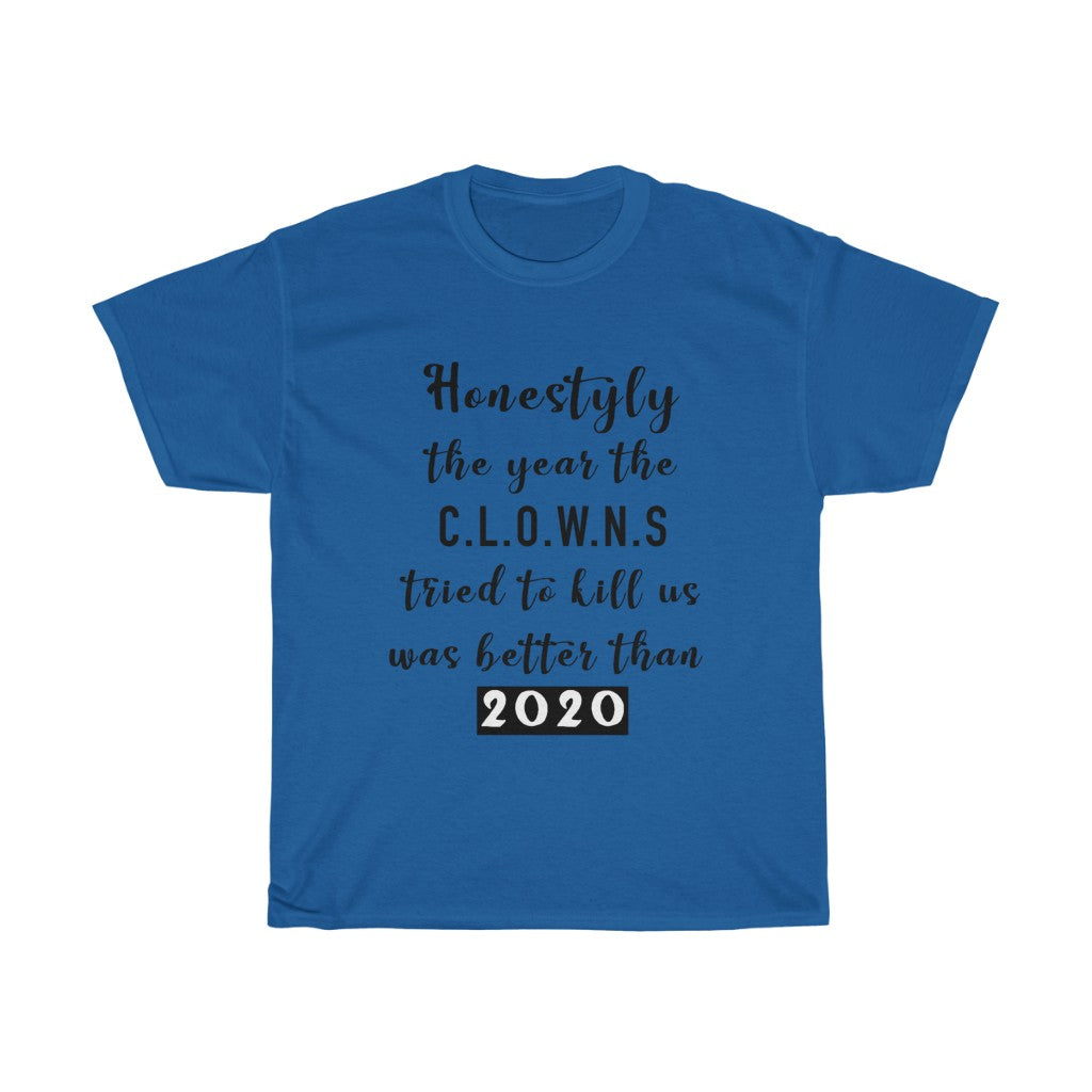 Unisex Heavy Cotton Tee - Honestly the year the clowns tried to kill u