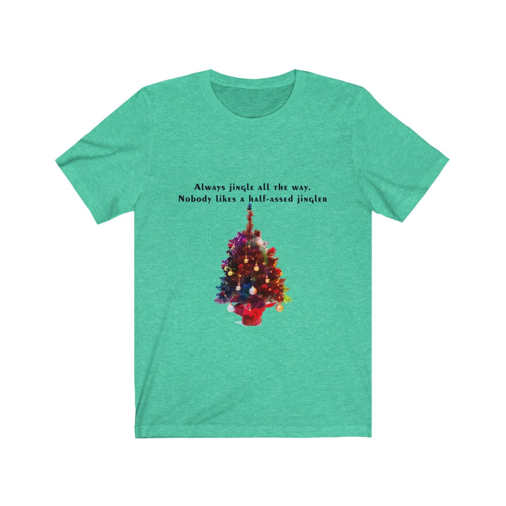 Always Jingle All the Way Christmas Unisex Jersey Short Sleeve T-shirt