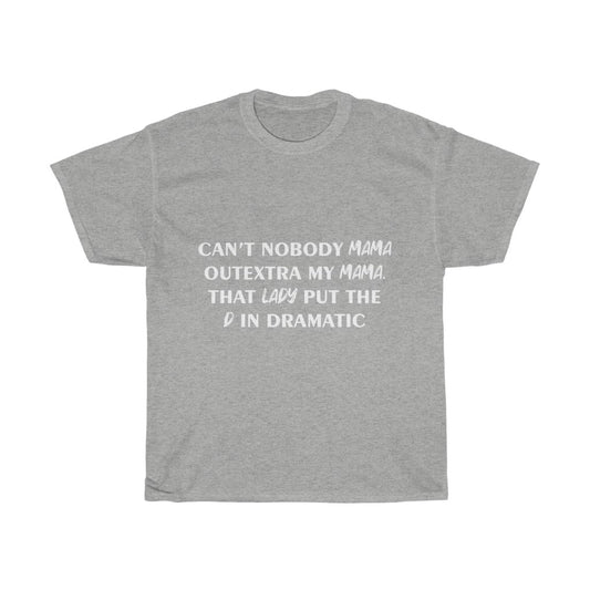 Unisex Heavy Cotton Tee - Can't nobody mama out extra me