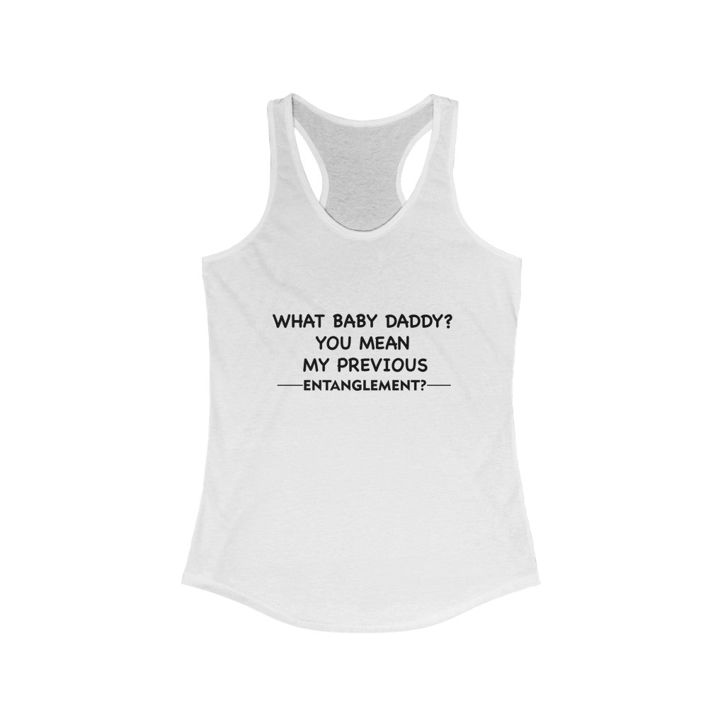 Women's Ideal Racerback Tank - What baby daddy?