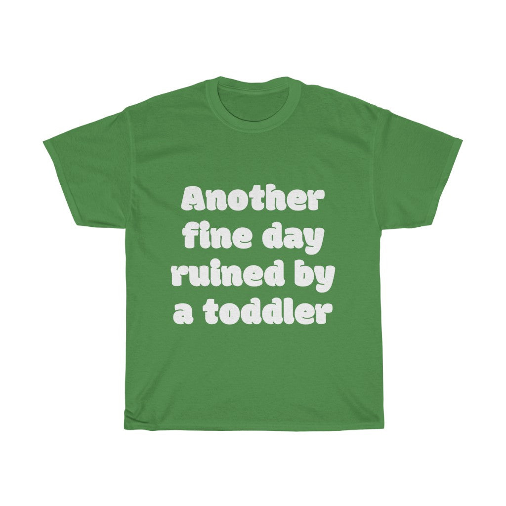 Unisex Heavy Cotton Tee - Another fine day ruined by a toddler