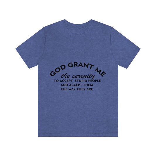 Unisex Jersey Short Sleeve Tee - God Grant me