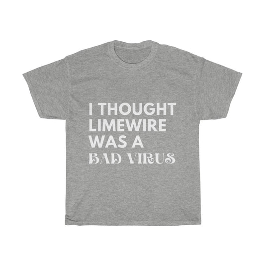 Unisex Heavy Cotton Tee - I thought limewire was a bad virus