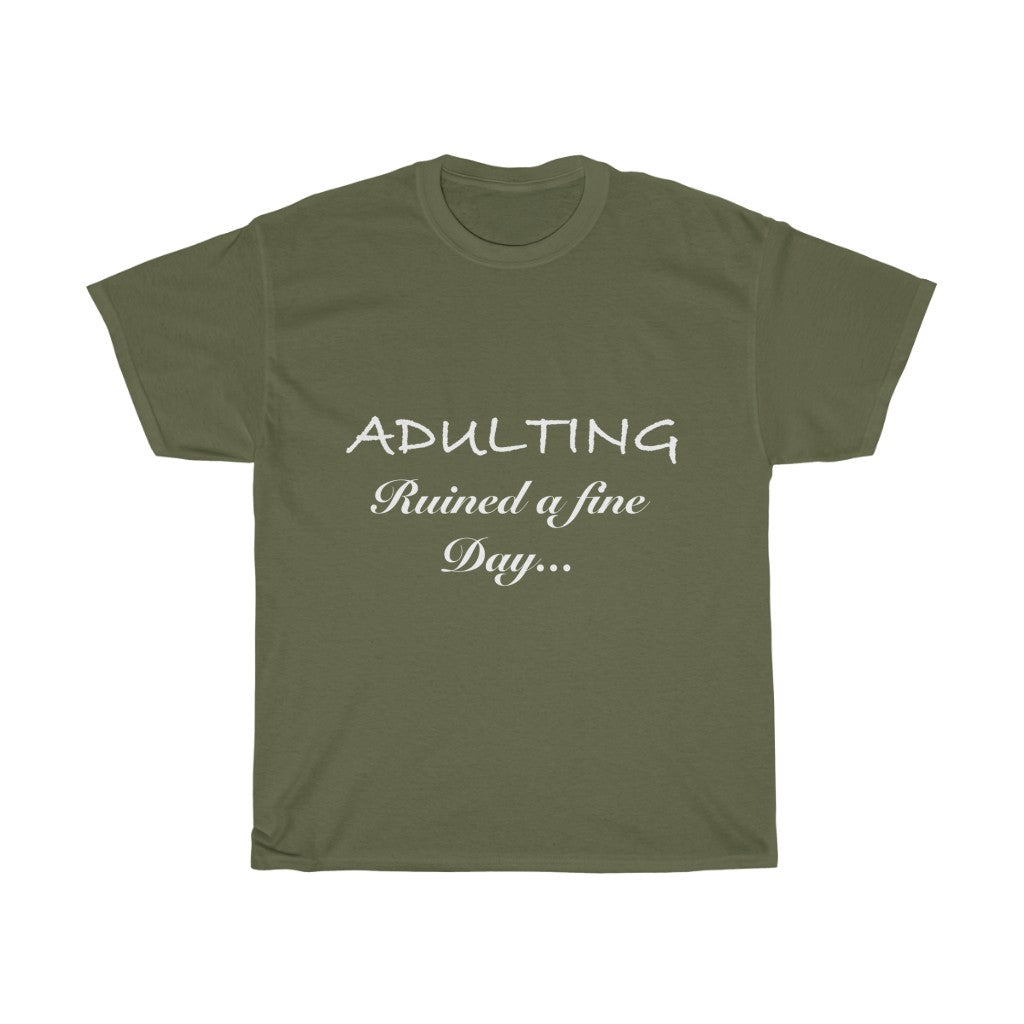 Unisex Heavy Cotton Tee - Adulting ruined a Fine Day