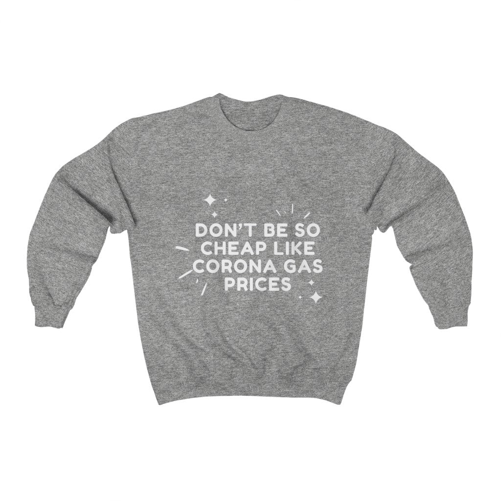 Unisex Heavy Blend™ Crewneck Sweatshirt - Don't be so cheap like corona gas prices