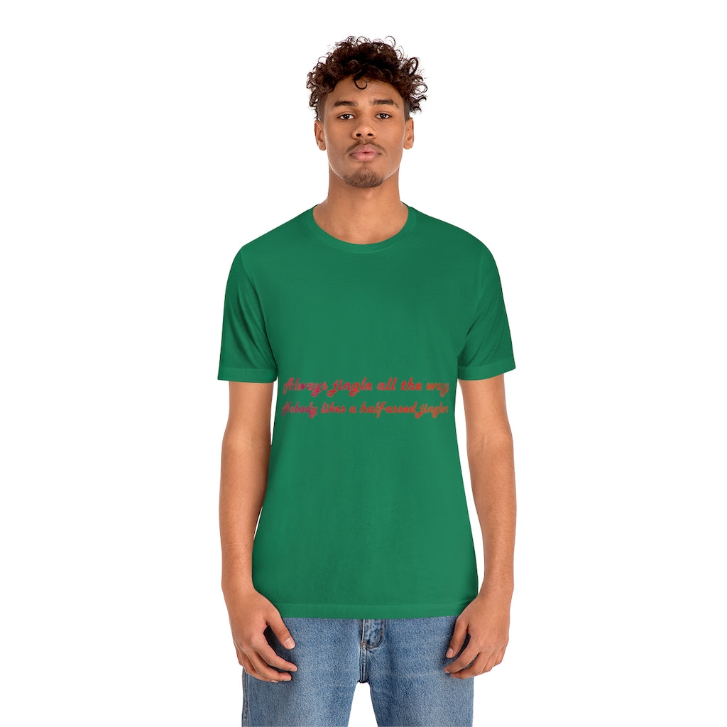 Always Jingle All the Way Christmas Unisex Jersey Short Sleeve T-shirt