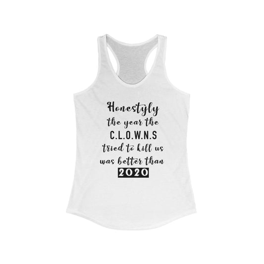 Women's Ideal Racerback Tank - Honestyly the year the clowns