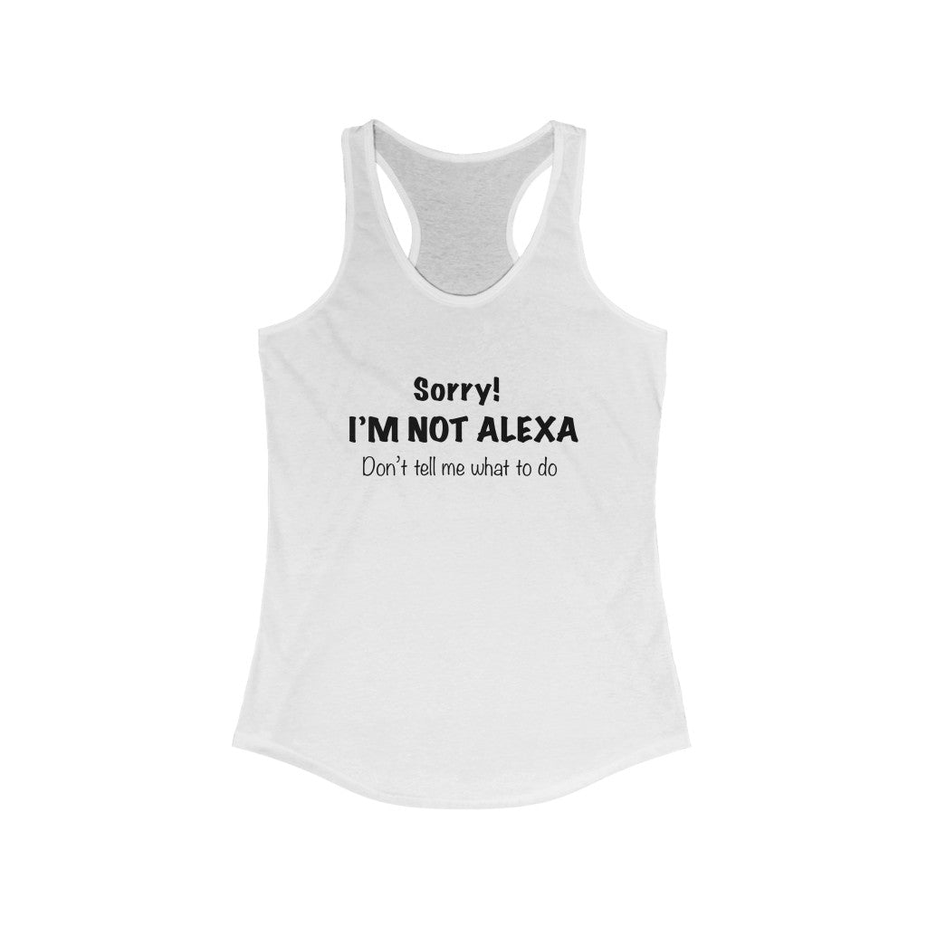 Women's Ideal Racerback Tank - Sorry! I'm not Alexa