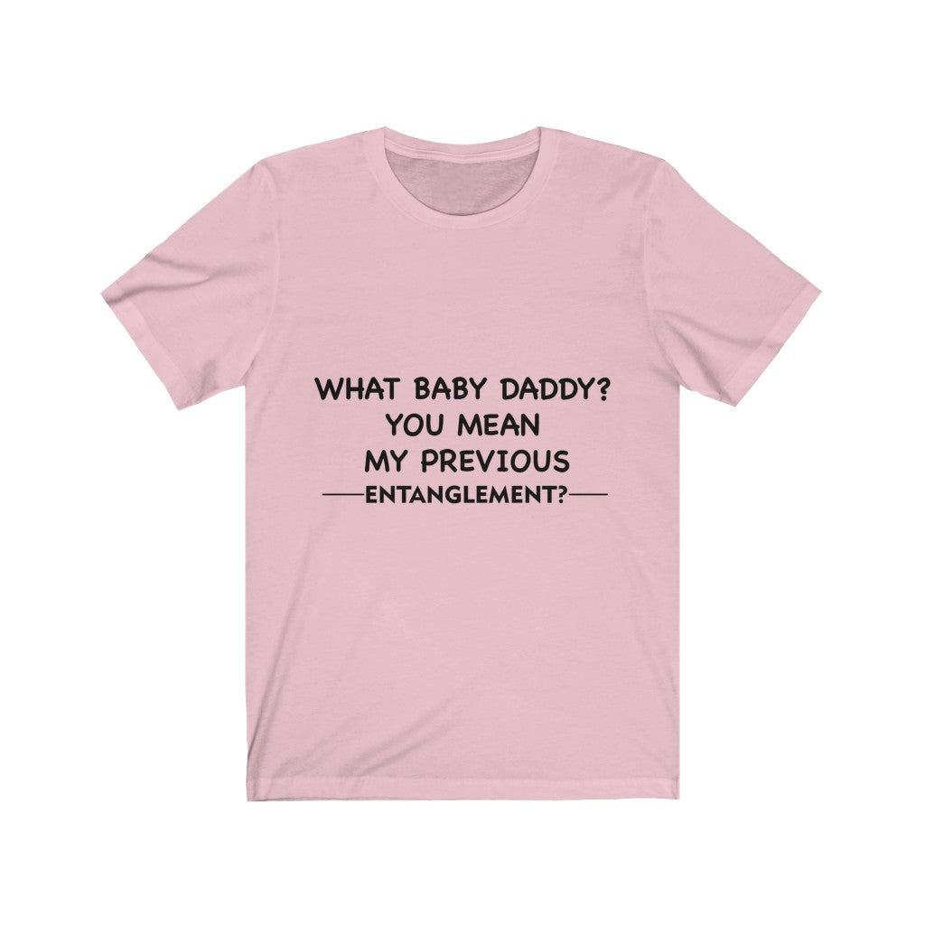 Unisex Jersey Short Sleeve Tee - What Baby Daddy?