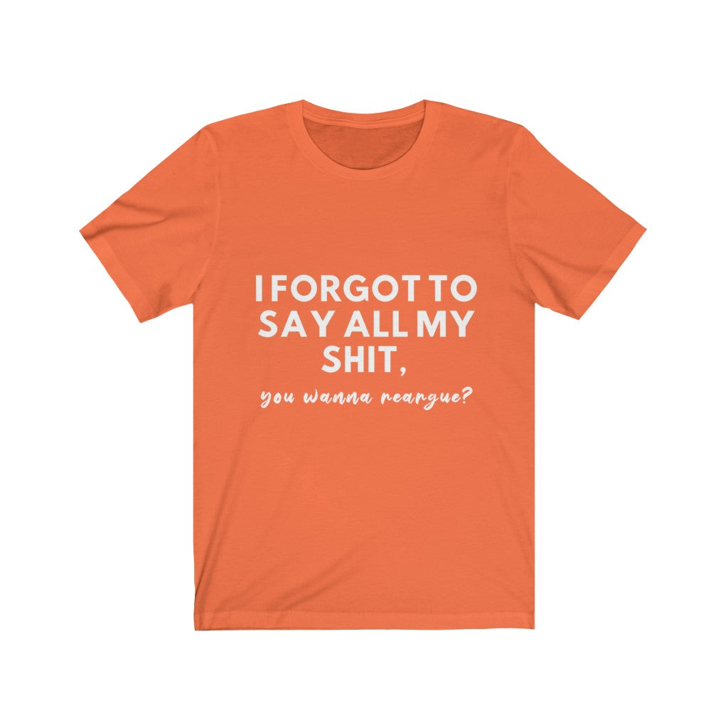 Unisex Jersey Short Sleeve Tee - I forgot to say all my shit