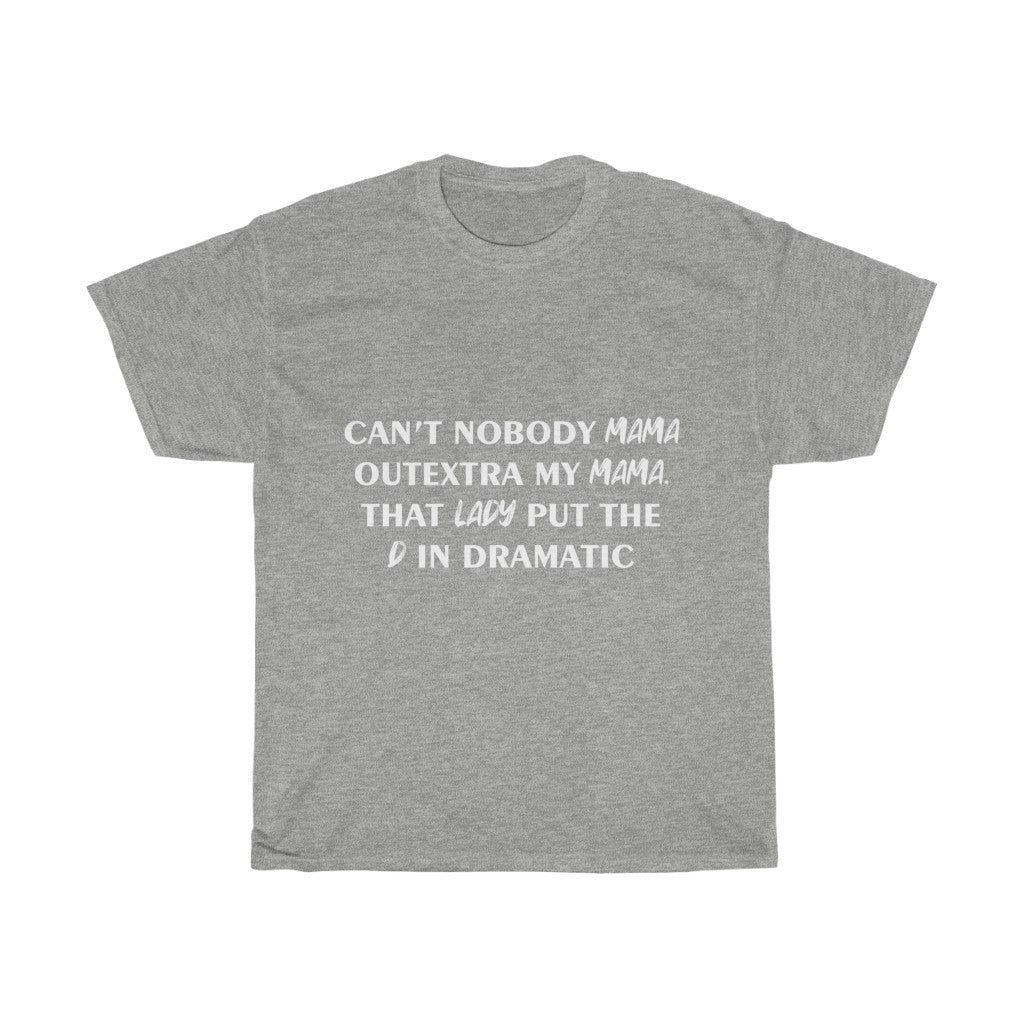 Unisex Heavy Cotton Tee - Can't nobody mama out extra me