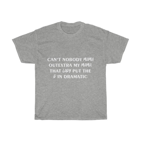 Unisex Heavy Cotton Tee - Can't nobody mama out extra me