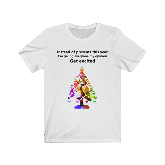 Instead of presents I will be giving everyone my opinion Christmas t-shirt